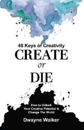 Walker |  Create or Die | eBook | Sack Fachmedien
