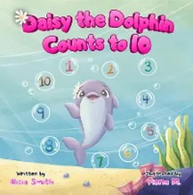 Smith / M. |  Daisy the Dolphin Counts to 10 | eBook | Sack Fachmedien