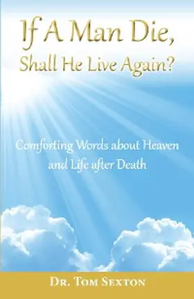 Sexton |  If A Man Die,  Shall He Live Again? | eBook | Sack Fachmedien