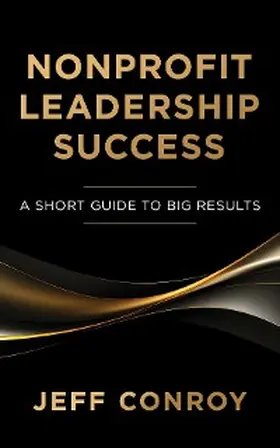 Conroy |  Nonprofit Leadership Success: A Short Guide to Big Results | eBook | Sack Fachmedien