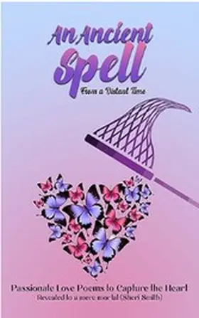 Smith |  Ancient Spell From a Distant Time: Passionate Love Poems To Capture The Heart | eBook | Sack Fachmedien