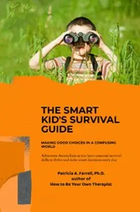 Farrell |  The Smart Kid's Survival Guide: Making Good Choices in a Confusing World | eBook | Sack Fachmedien
